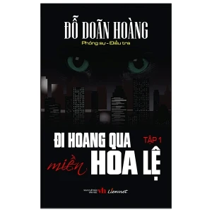 Đi hoang qua miền hoa lệ - Tập 1